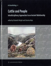 Elizabeth Wright et Catarina Ginja - Cattle and People - Interdisciplinary Approaches to an Ancient Relationship.