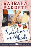  Barbara Barrett - Seduction on Wheels - The Matching Making Motor Coach, #2.