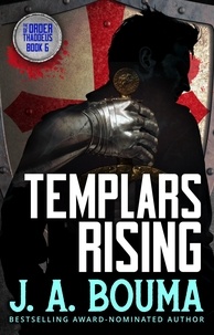  J. A. Bouma - Templars Rising - Order of Thaddeus, #6.