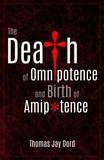  Thomas Jay Oord - The Death of Omnipotence and Birth of Amipotence.