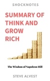  Steve Alvest - Summary of Think and Grow Rich: The Wisdom of Napoleon Hill - ShockNotes, #1.