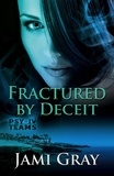  Jami Gray - Fractured by Deceit - PSY-IV Teams, #4.