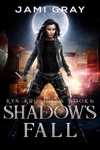  Jami Gray - Shadow's Fall - The Kyn Kronicles, #6.