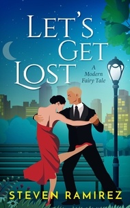  Steven Ramirez - Let’s Get Lost: A Modern Fairy Tale.