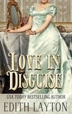  Edith Layton - Love In Disguise - The Love Trilogy, #1.