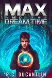  R C Ducantlin - Max and the Dream Time - Max and the Dream Time, #1.