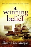  Sherrie Lea Morgan - A Winning Belief - The Lost Trinkets Series, #11.
