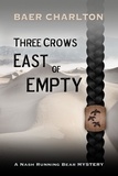  Baer Charlton - Three Crows East of Empty - A Nash Running Bear Mystery.