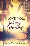  Jere' M. Fishback - I Love You, Johnny Darling.