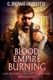  C. Thomas Lafollette - Blood Empire Burning - Luke Irontree &amp; The Last Vampire War, #7.