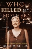  Kory M. Shrum - Who Killed My Mother?.