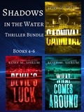  Kory M. Shrum - Shadows in the Water Thriller Bundle Books 4-6.