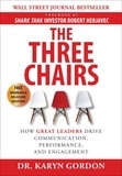  Karyn Gordon - The Three Chairs: How Great Leaders Drive Communication, Performance, and Engagement.