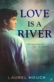  Laurel Houck - Love is a River.