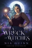  Nia Quinn - A Wreck of Witches - Teeming Dark: Witches, #1.