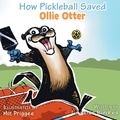  Lawrence Blundred - How Pickleball Saved Ollie Otter - Ollie Otter Adventure Series, #1.