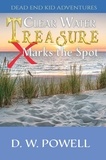  D.W. Powell - Clear Water Treasure: X Marks the Spot - Dead End Kid Adventures, #4.