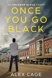  Alex Cage - Once You Go Black - Orlando Black Stories, #3.
