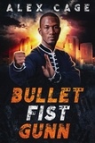  Alex Cage - Bullet Fist Gunn.