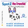  Kiara Shankar et  Vinay Shankar - Spotz the Frenchie: He’s been a naughty puppy . . ..