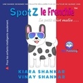  Kiara Shankar et  Vinay Shankar - SpotZ le Frenchie: Le petit chiot malin . . . (SpotZ the Frenchie - French Edition).