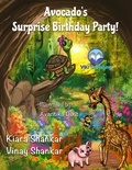  Kiara Shankar et  Vinay Shankar - Avocado’s Surprise Birthday Party! - Avocado the Turtle, #2.