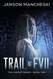  Janson Mancheski - Trail of Evil - The Chemist Series, #2.