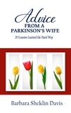  Barbara Sheklin Davis - Advice From a Parkinson’s Wife: 20 Lessons Learned the Hard Way - Parkinson's Disease, #1.