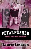  Laurie Lindeen - Petal Pusher: A Rock and Roll Memoir.