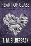  T. M. Bilderback - Heart Of Glass - A Short Story - Colonel Abernathy's Tales, #2.