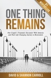 David Carroll et  Shannon Carroll - One Thing Remains: One Couple's Traumatic Encounter with Amnesia and Their Life-Changing Journey to Restoration.