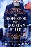  Shelley Adina - The Professor Wore Prussian Blue - Mysterious Devices, #6.