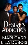  Mari Carr et  Lila Dubois - Desire's Addiction - Trinity Masters: The Mafia, #2.