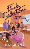  Michelle Mars - Frisky Collections Volume 1, Frisky &amp; Queer - The Frisky Bean, #1.5.