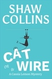  Shaw Collins - Cat on a Wire - Cassia Lemon Mysteries, #1.
