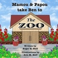  Roger H. Neff - Mamou &amp; Papou Take Ben to the Zoo.
