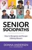  Donna Andersen - Senior Sociopaths - How to Recognize and Escape Lifelong Abusers.