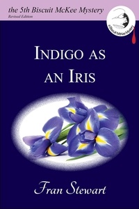  Fran Stewart - Indigo as an Iris - Biscuit McKee Mysteries, #5.
