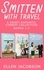 Ellen Jacobson - Smitten with Travel Romantic Comedy Collection: Books 1-3.