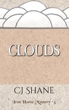  C.J. Shane - Clouds: Iron Horse Mystery #4 - Iron Horse Mysteries, #4.