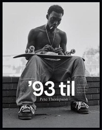 Pete Thompson - '93 til - A photographic journey through skateboarding in the 1990s.