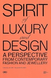 Jie Sun et Elizabeth Fischer - Spirit of Luxury and Design - A Perspective from Contemporary Fashion and Jewellery.