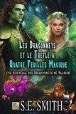  S.E. Smith - Les dragonnets et le trèfle à quatre feuilles magique - Les Dragonnets de Valdier, #6.