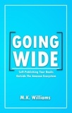  MK Williams - Going Wide: Self-Publishing Your Books Outside The Amazon Ecosystem - Author Your Ambition, #4.
