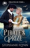  Stephanie Flynn - Pirate's Prize: A Swashbuckling Time Travel Romance - Pirates in Time, #1.