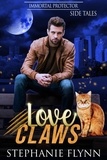  Stephanie Flynn - Love Claws: A Cat Shifter Paranormal Romance - Immortal Protector Side Tales, #2.