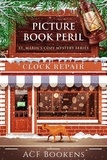  ACF Bookens - Picture Book Peril - St. Marin's Cozy Mystery Series, #10.