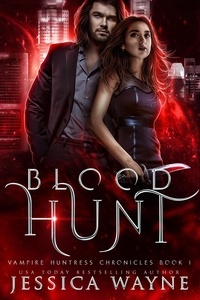  Jessica Wayne - Blood Hunt - Vampire Huntress Chronicles, #1.