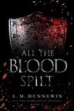 A. M. Dunnewin - All the Blood Spilt - All the Dark Souls, #2.