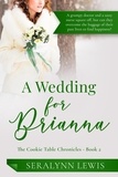  Seralynn Lewis - A Wedding for Brianna - The Cookie Table Chronicles, #2.